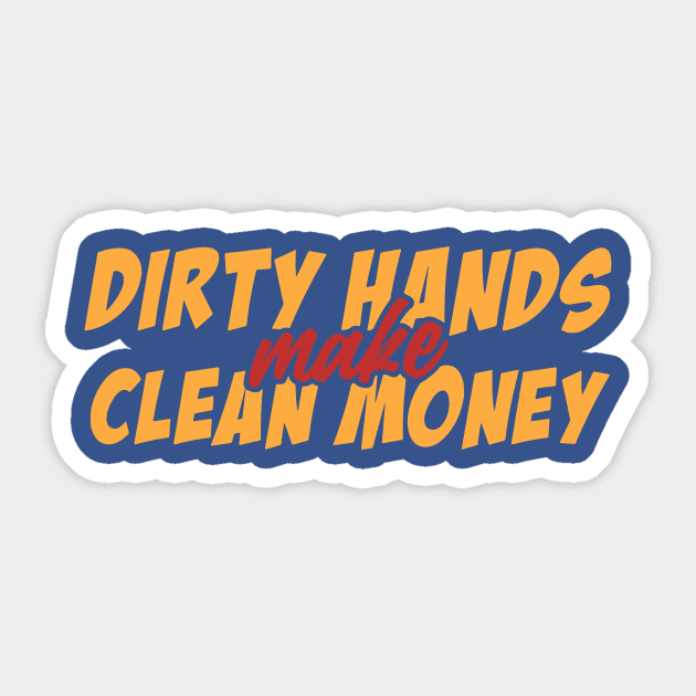 Dirty Hands Make Clean Money 1 Sticker by vbdemkii
